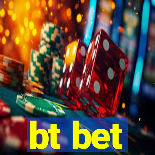bt bet